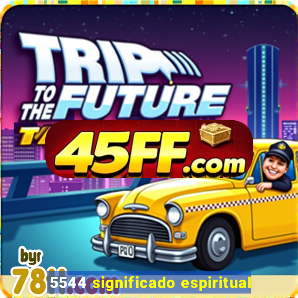 5544 significado espiritual